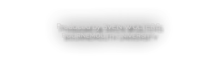 Produced by SVEN WOLTERS BOURNEMOUTH UNIVERSITY